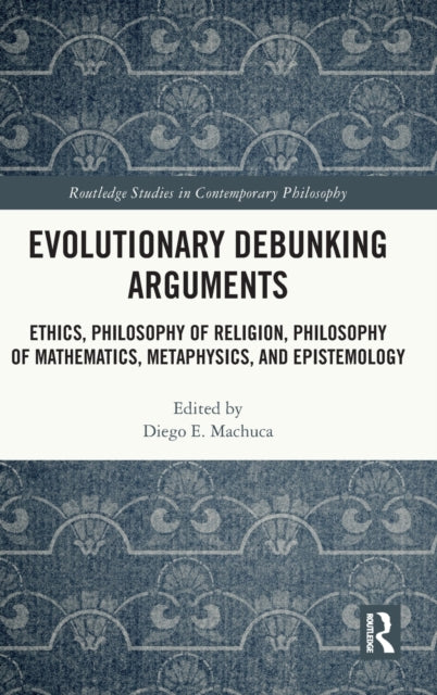 Book cover of: Evolutionary Debunking Arguments. By: Diego E. Machuca