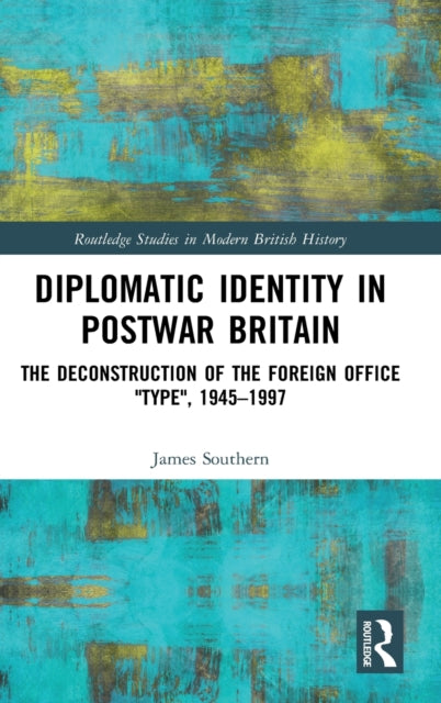 Book cover of: Diplomatic Identity in Postwar Britain. By: James Southern