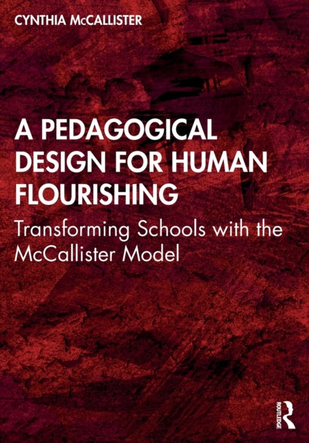 Book cover of: Pedagogical Design for Human Flourishing. By: Cynthia McCallister