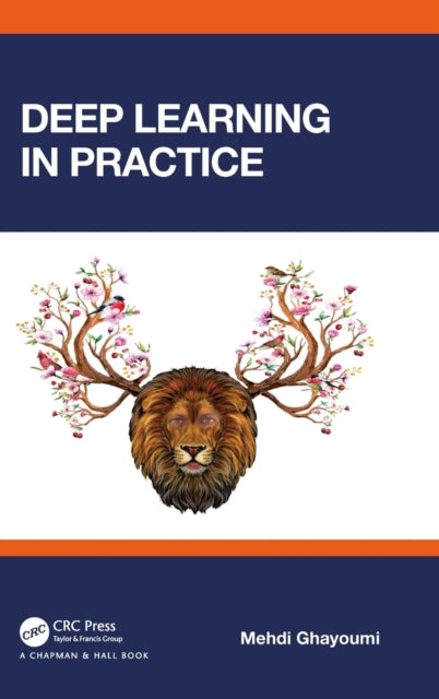 Book cover of: Deep Learning in Practice. By: Mehdi Ghayoumi