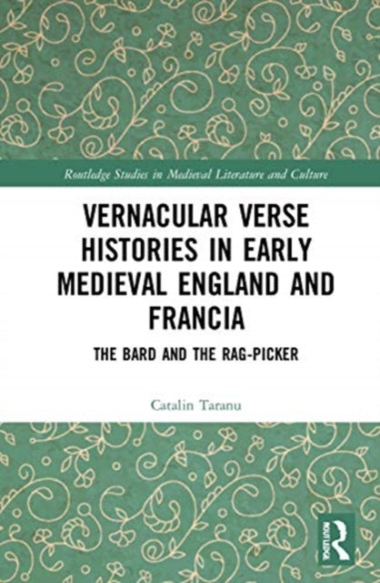 Book cover of: Vernacular Verse Histories in Early Medieval England and Francia. By: Catalin Taranu