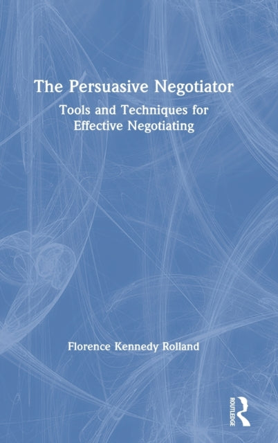 Book cover of: Persuasive Negotiator. By: Florence Kennedy Rolland