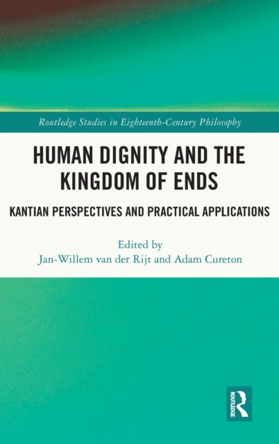 Book cover of: Human Dignity and the Kingdom of Ends. By: Jan-Willem van der Rijt