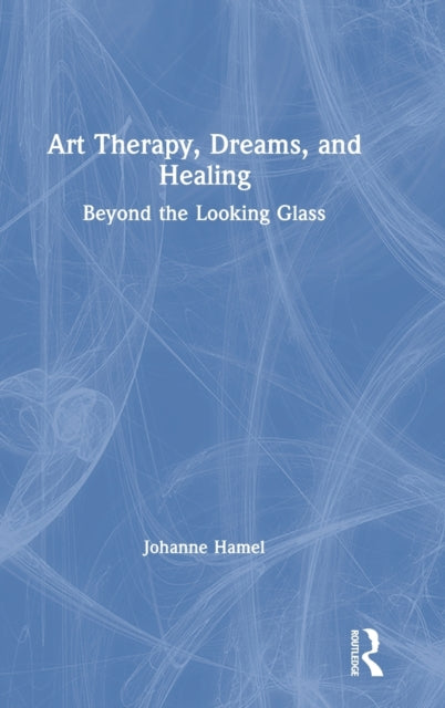 Book cover of: Art Therapy, Dreams, and Healing. By: Johanne Hamel