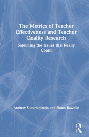 The Metrics of Teacher Effectiveness and Teacher Quality Research