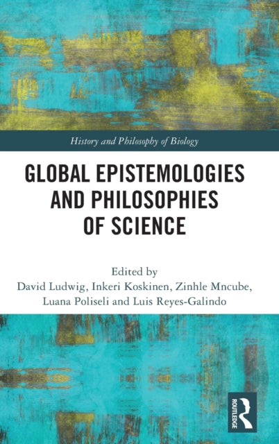 Book cover of: Global Epistemologies and Philosophies of Science. By: David Ludwig