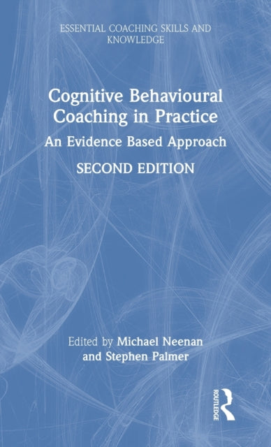 Book cover of: Cognitive Behavioural Coaching in Practice. By: Michael Neenan