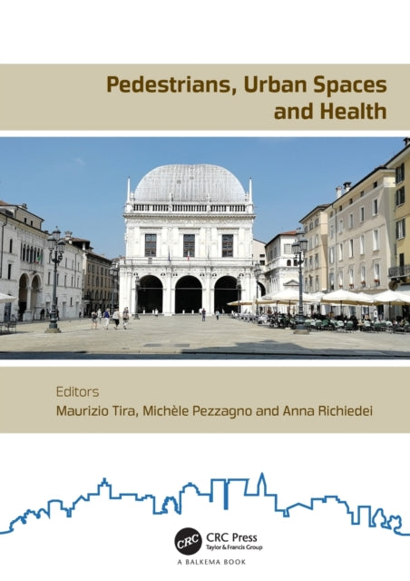 Book cover of: Pedestrians, Urban Spaces and Health. By: Maurizio Tira