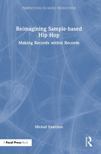 Book cover of: Reimagining Sample-based Hip Hop. By: Michail Exarchos