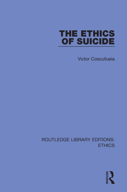 Book cover of: Ethics of Suicide. By: Victor Cosculluela