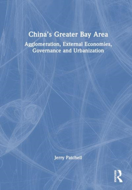 Book cover of: China’s Greater Bay Area. By: Jerry Patchell