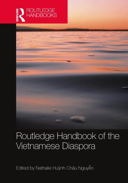 Book cover of: Routledge Handbook of the Vietnamese Diaspora. By: Nathalie Huynh Chau Nguyen