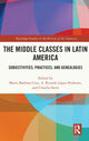 Book cover of: Middle Classes in Latin America. By: Mario Barbosa Cruz