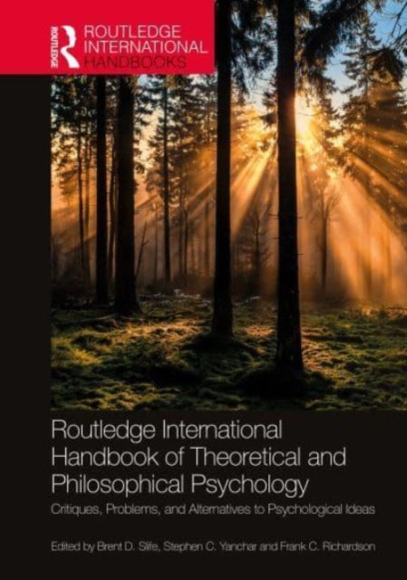 Book cover of: Routledge International Handbook of Theoretical and Philosophical Psychology. By: Brent D. Slife
