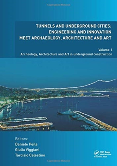 Book cover of: Tunnels and Underground Cities. Engineering and Innovation Meet Archaeology, Architecture and Art. By: Daniele Peila