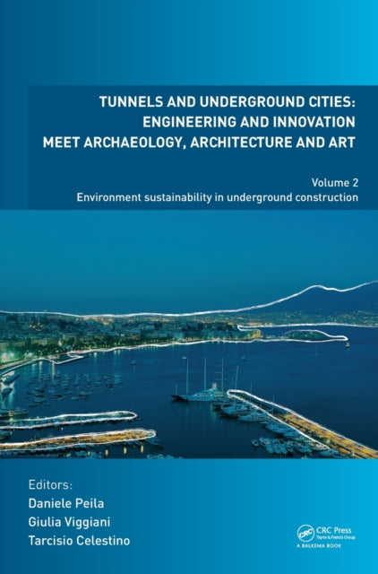 Book cover of: Tunnels and Underground Cities: Engineering and Innovation Meet Archaeology, Architecture and Art. By: Daniele Peila