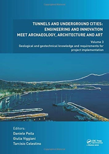 Book cover of: Tunnels and Underground Cities: Engineering and Innovation Meet Archaeology, Architecture and Art. By: Daniele Peila