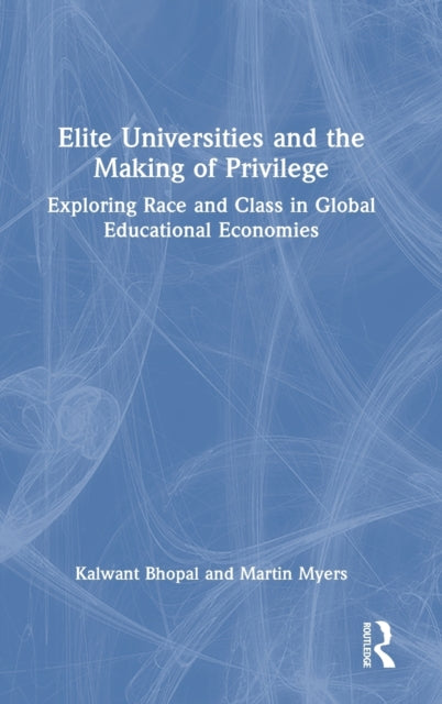 Book cover of: Elite Universities and the Making of Privilege. By: Kalwant Bhopal