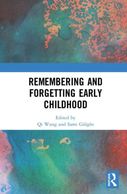 Book cover of: Remembering and Forgetting Early Childhood. By: Qi Wang