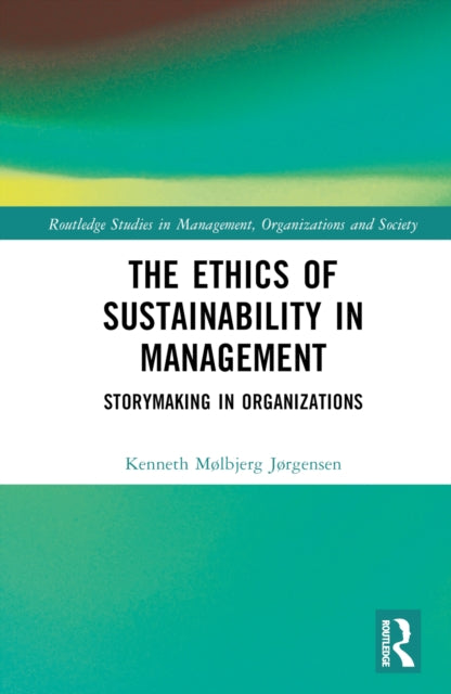 Book cover of: Ethics of Sustainability in Management. By: Kenneth Mølbjerg Jørgensen
