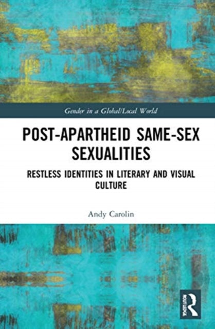 Book cover of: Post-Apartheid Same-Sex Sexualities. By: Andy Carolin