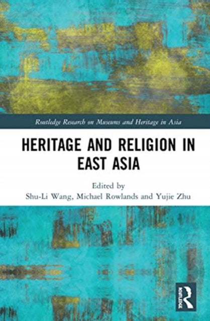 Book cover of: Heritage and Religion in East Asia. By: Shu-Li Wang
