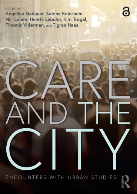 Book cover of: Care and the City. By: Angelika Gabauer