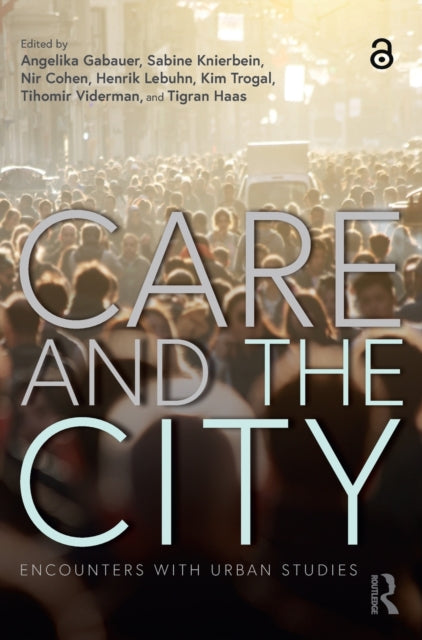 Book cover of: Care and the City. By: Angelika Gabauer