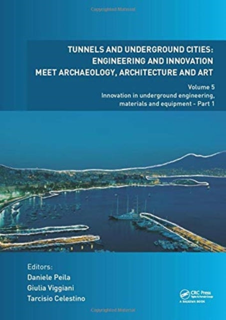 Book cover of: Tunnels and Underground Cities: Engineering and Innovation Meet Archaeology, Architecture and Art. By: Daniele Peila