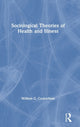 Book cover of: Sociological Theories of Health and Illness. By: William C. Cockerham