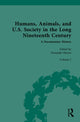 Book cover of: Humans, Animals, and U.S. Society in the Long Nineteenth Century: A Documentary History