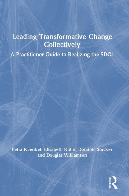 Book cover of: Leading Transformative Change Collectively. By: Petra Kuenkel