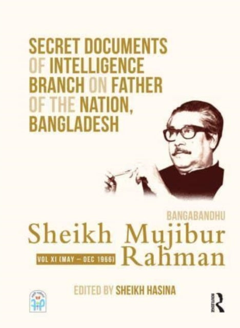 Book cover of: Secret Documents of Intelligence Branch on Father of The Nation, Bangladesh: Bangabandhu Sheikh Mujibur Rahman. By: Sekha Hasina