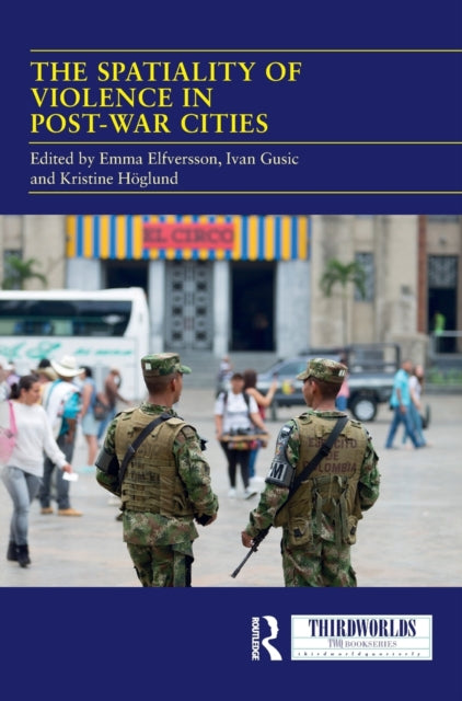 Book cover of: Spatiality of Violence in Post-war Cities. By: Emma Elfversson
