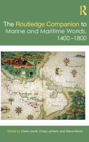The Routledge Companion to Marine and Maritime Worlds 1400-1800