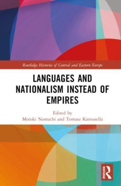 Book cover of: Languages and Nationalism Instead of Empires. By: Motoki Nomachi
