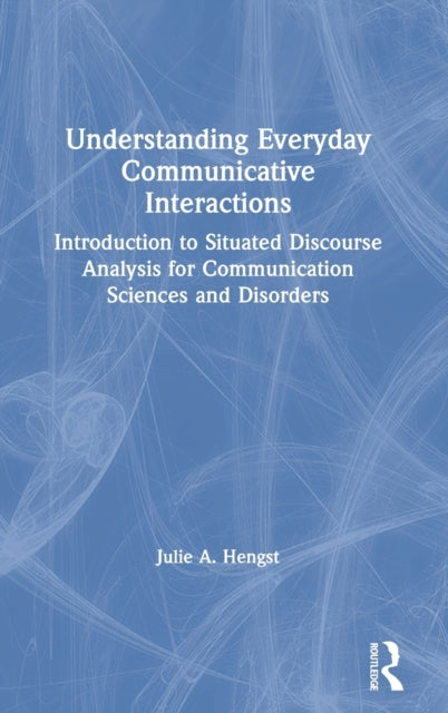 Book cover of: Understanding Everyday Communicative Interactions. By: Julie A. Hengst