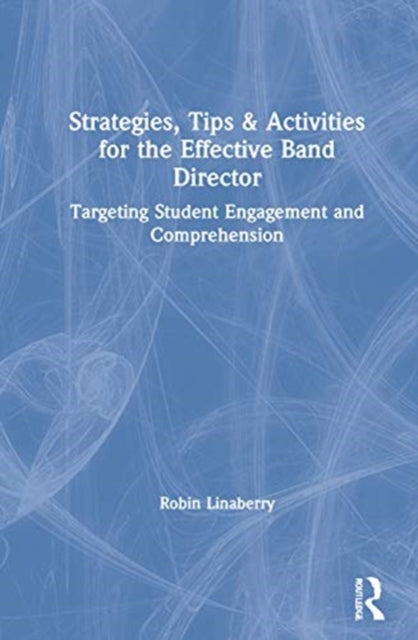 Book cover of: Strategies, Tips, and Activities for the Effective Band Director. By: Robin Linaberry