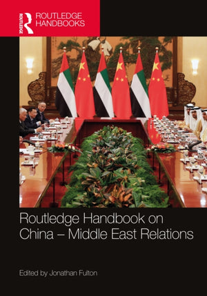 Routledge Handbook on China–Middle East Relations