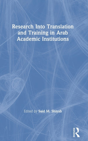 Research Into Translation and Training in Arab Academic Institutions