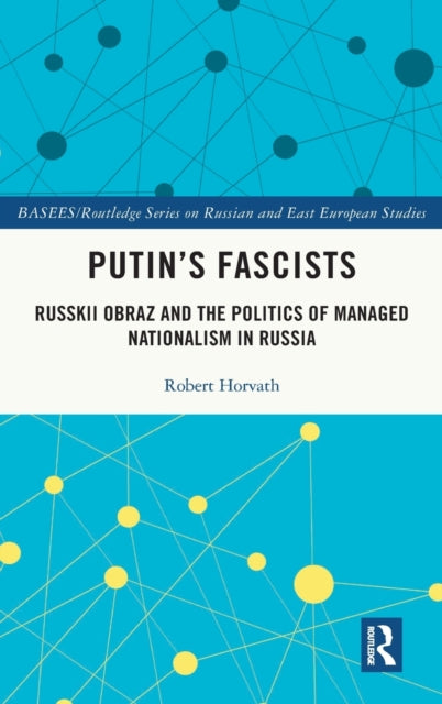 Book cover of: Putin's Fascists. By: Robert Horvath