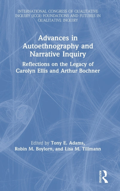 Advances in Autoethnography and Narrative Inquiry