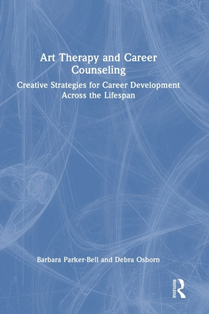 Book cover of: Art Therapy and Career Counseling. By: Barbara Parker-Bell