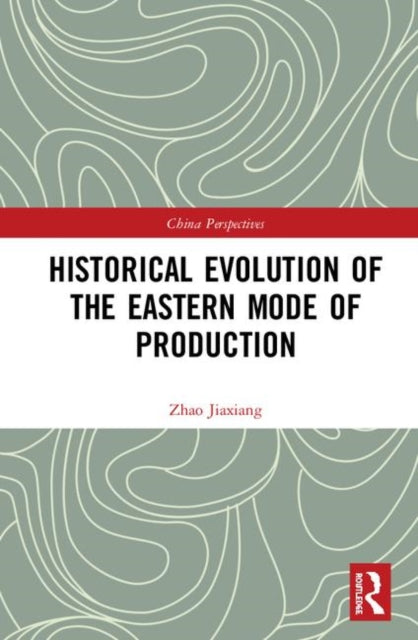 Book cover of: Historical Evolution of the Eastern Mode of Production. By: Zhao Jiaxiang