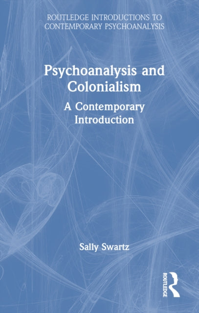 Book cover of: Psychoanalysis and Colonialism. By: Sally Swartz