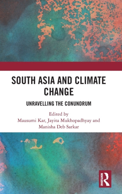 Book cover of: South Asia and Climate Change. By: Mausumi Kar
