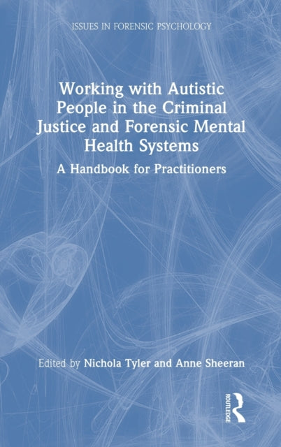 Book cover of: Working with Autistic People in the Criminal Justice and Forensic Mental Health Systems. By: Nichola Tyler