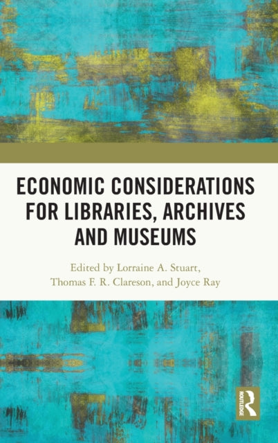 Book cover of: Economic Considerations for Libraries, Archives and Museums. By: Lorraine A. Stuart