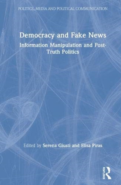 Book cover of: Democracy and Fake News. By: Serena Giusti