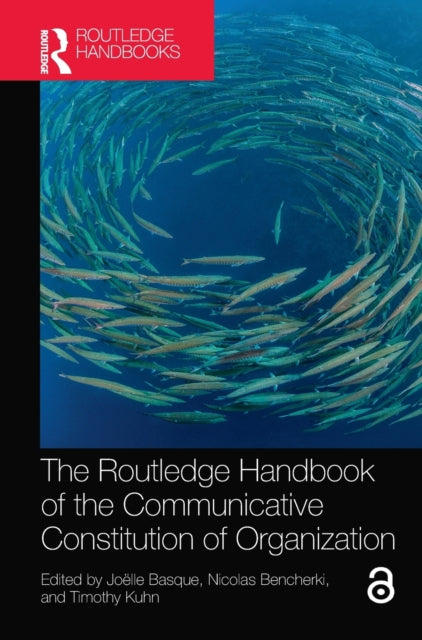 Book cover of: Routledge Handbook of the Communicative Constitution of Organization. By: Joëlle Basque